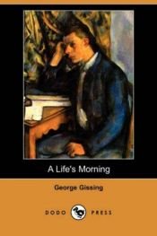 book cover of A Life's Morning by Τζορτζ Γκίσινγκ