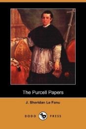 book cover of The Purcell Papers - Vol. 2 (3): Passage in the Secret History of an Irish Countess. The Bridal of Carrigvaran. Strange Event in the Life of Schalken the Painter. Scraps on Hibernian Ballads. by Sheridan Le Fanu