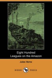 book cover of Eight Hundred Leagues on the Amazon by Jules Verne