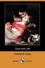 book cover of Love and life: An old story in 18th century costume by Charlotte Mary Yonge