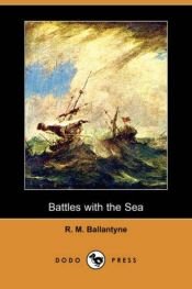 book cover of Battles with the Sea by R. M. Ballantyne