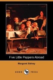 book cover of Five Little Peppers Abroad by Margaret Sidney