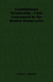book cover of Constitutional Dictatorship: Crisis Government in the Modern Democracies by Clinton Rossiter