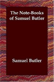 book cover of The notebooks of Samuel Butler by Samuel Butler