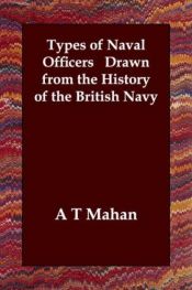 book cover of Types of naval officers drawn from the history of the British navy by A. T. Mahan