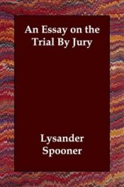 book cover of An essay on the trial by jury by Lysander Spooner
