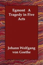 book cover of Egmont A Tragedy in Five Acts by Johann Wolfgang von Goethe