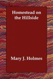book cover of The Homestead on the Hillside by Mary J. Holmes