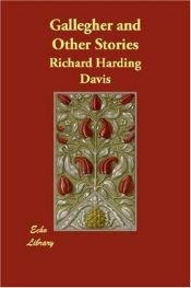 book cover of Gallagher and Other Stories by Richard Harding Davis