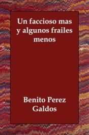 book cover of Un faccioso más... y algunos frailes menos by ベニート・ペレス・ガルドス
