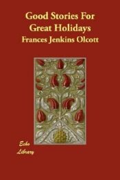 book cover of Good Stories for Great Holidays by Frances Jenkins Olcott
