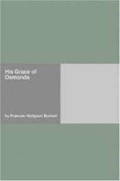 book cover of His grace of Osmonde by Frances Hodgson Burnett