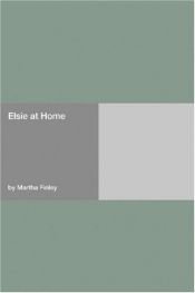 book cover of Elsie at Home (Elsie Dinsmore: the Original Elsie Classics) by Martha Finley
