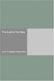 book cover of The Lord of the Sea by Matthew Phipps Shiel