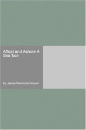 book cover of Afloat and ashore;: A sea tale by James Fenimore Cooper
