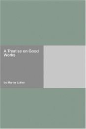 book cover of A Treatise on Good Works by Martin Luther