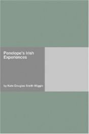 book cover of Penelope's Irish Experiences by Kate Douglas Wiggin