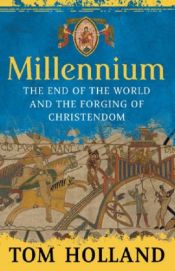 book cover of Millennium: The end of the world and the forging of Christendom by Tom Holland