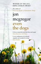 book cover of Even the Dogs by Jon McGregor