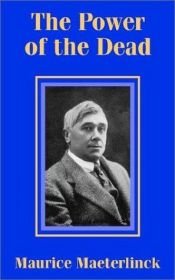 book cover of The Power of the Dead by Maurice Maeterlinck