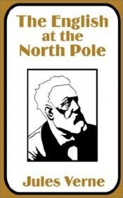 book cover of The English at the North Pole by Jules Verne
