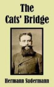 book cover of The Cats' Bridge by Hermann Sudermann