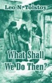 book cover of What Then Must We Do? by Lev Tolstoj
