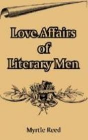 book cover of Love Affairs of Literary Men by Myrtle Reed