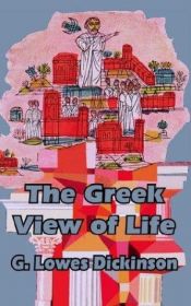 book cover of The Greek View of Life by G. Lowes Dickinson
