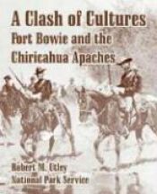 book cover of Handbook 175: Fort Bowie (National Historical Site - Arizona): A Clash of Cultures: Fort Bowie and the Chiricahua Apaches by Robert M. Utley