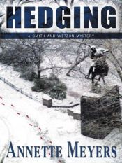 book cover of Hedging: A Smith And Wetzon Mystery (Smith and Wetzon Mysteries) by Annette Meyers