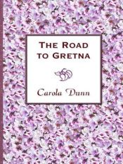 book cover of The Road To Gretna (Harlequin Regency Romance, No 31173) by Carola Dunn