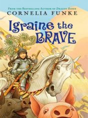 book cover of Igraine the Brave by Корнелия Функе