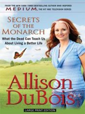 book cover of Secrets of the monarch : what the dead can teach us about living a better life by Allison DuBois