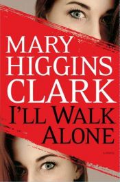 book cover of I'll Walk Alone by Mary Higgins Clark