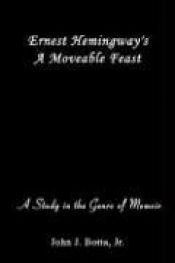 book cover of Ernest Hemingway's A Moveable Feast: A Study in the Genre of Memoir by John J. Botta Jr.