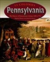 book cover of Pennsylvania: The History of Pennsylvania Colony, 1681-1776 (13 Colonies) by Roberta Wiener