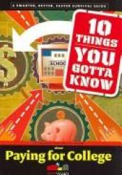 book cover of 10 Things You Gotta Know About Paying for College by SparkNotes