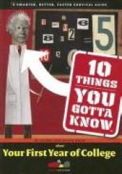 book cover of 10 Things You Gotta Know About Your First Year of College (SparkCollege) (SparkCollege) by SparkNotes