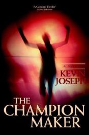 book cover of The Champion Maker by Kevin Joseph