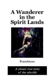 book cover of A Wanderer in The Spirit Lands by transcribed by A. Farnese Franchezzo