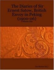 book cover of The Diaries of Sir Ernest Satow, British Envoy in Peking (1900-06), Vol. 1 by Sir Ernest Satow