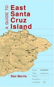 book cover of A Guide to East Santa Cruz Island: Trails, Routes, and What to Bring by Don Morris
