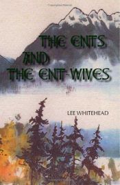 book cover of The Ents And the Ent-wives: An Entertainment by Lee Whitehead