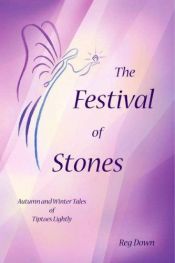 book cover of The festival of stones: Autumn and winter tales of Tiptoes Lightly by Reg Down