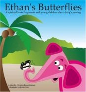 book cover of Ethan's Butterflies: A Spiritual Book For Parents and Young Children After a Baby's Passing by Christine Jonas-Simpson