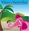 Ethan's Butterflies: A Spiritual Book For Parents and Young Children After a Baby's Passing