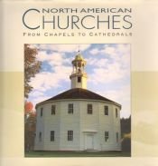 book cover of NORTH AMERICAN CHURCHES from Chapels to Cathedrals by Marilyn Joyce Segal Chiat