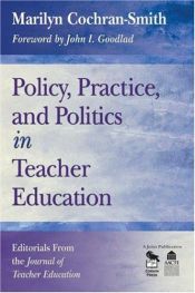 book cover of Policy, practice, and politics in teacher education : editorials from the Journal of teacher education by Marilyn Cochran-Smith