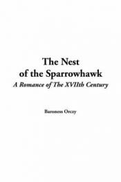 book cover of The Nest of the Sparrowhawk (A Romance of the XVIIth Century) by Baroness Emma Orczy